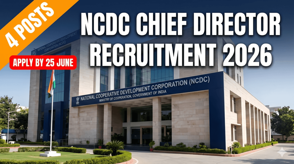 NCDC Chief Director Recruitment 2026 — 4 posts open, apply offline by 25 June 2026