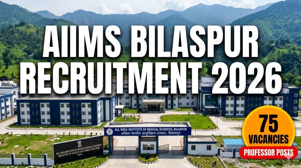 AIIMS Bilaspur Faculty Recruitment 2026 — 75 Posts Including Professor Associate Professor and Assistant Professor Apply Online