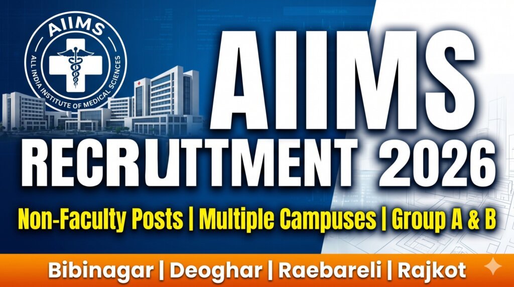 AIIMS Recruitment 2026 Non Faculty Group A B Posts Multiple Campuses Bibinagar Deoghar Raebareli Rajkot
